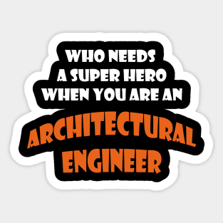 Iam  an architectural engineer T-shirts and more Sticker